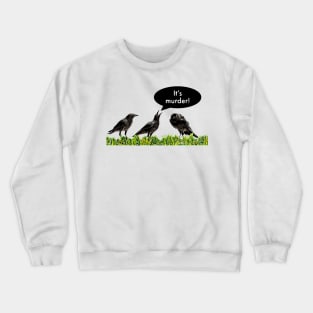 It's murder! Crewneck Sweatshirt